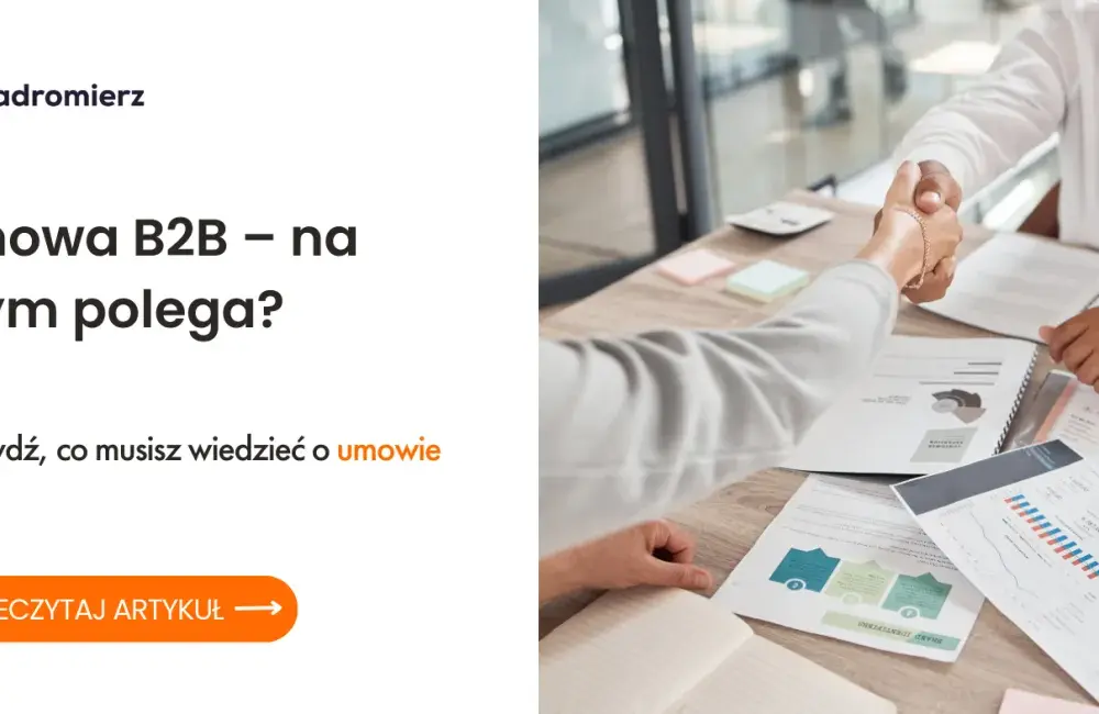 Umowa B2B na czym polega? Kluczowe informacje i różnice z umową o pracę