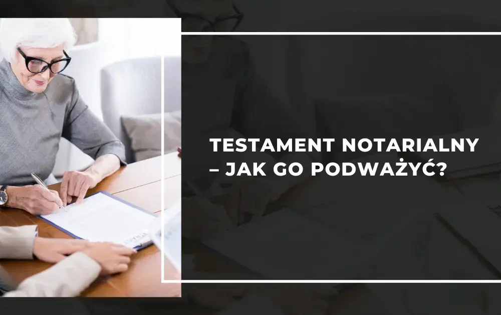 Co lepsze: testament czy akt notarialny? Poznaj kluczowe różnice