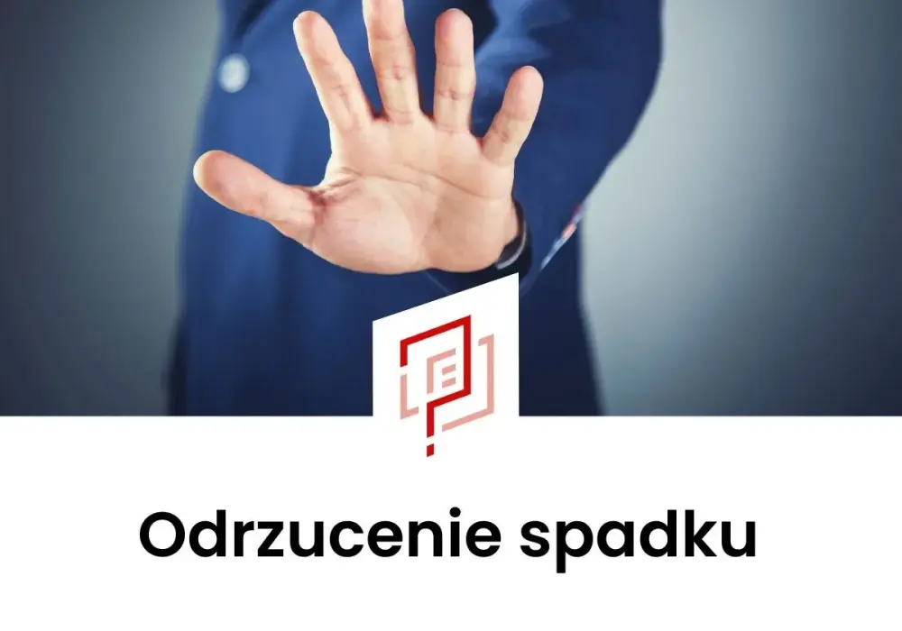 Odrzucenie spadku u notariusza i co dalej - uniknij nieprzyjemnych konsekwencji