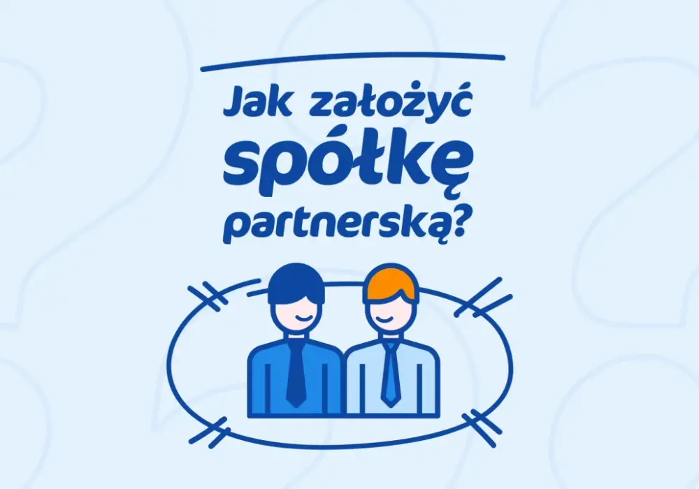 Spółka partnerska - kto może ją założyć i na jakich zasadach?