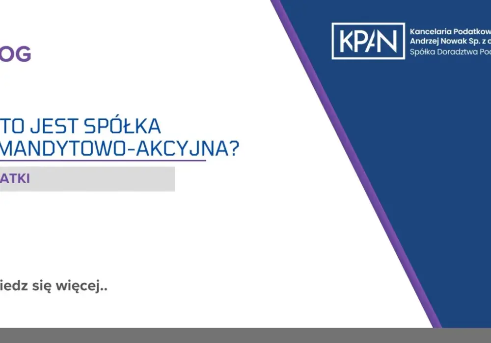 Spółka komandytowo-akcyjna - zasady, ryzyko i podatki