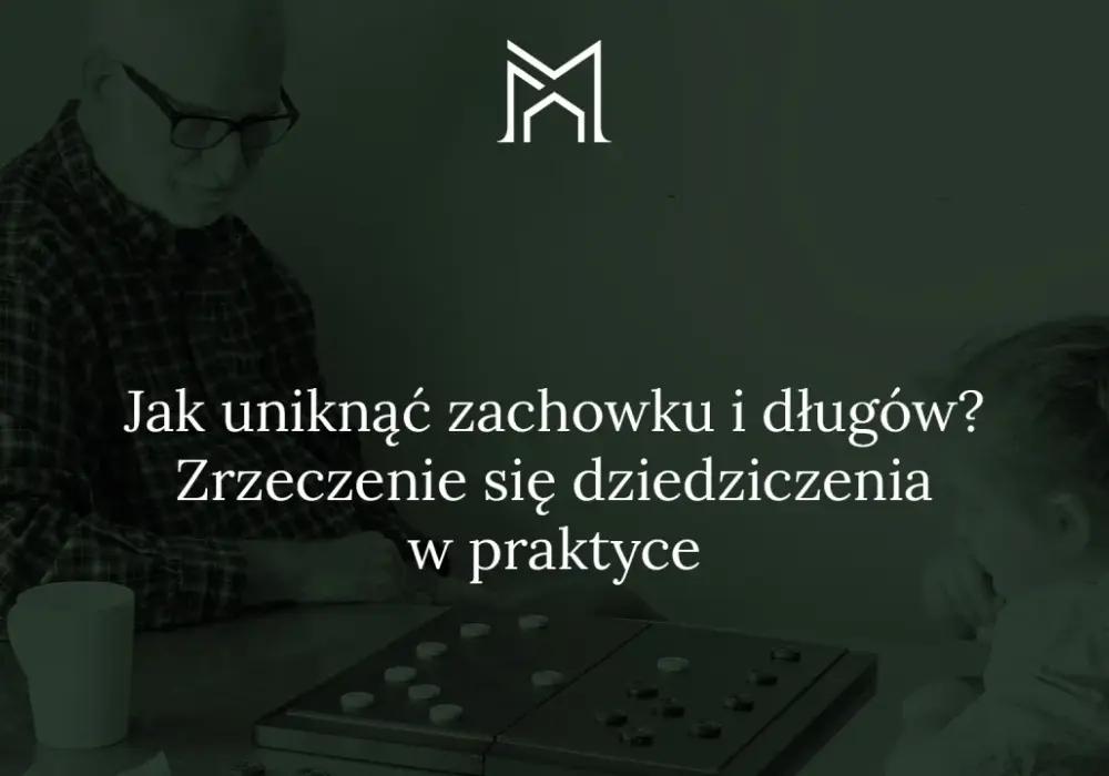 Odrzucenie spadku - Jak uniknąć długów i zabezpieczyć rodzinę?
