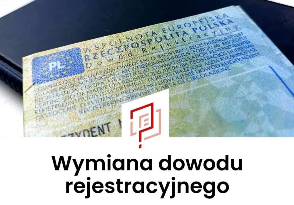 Wymiana dowodu rejestracyjnego - kiedy trzeba i jak to załatwić?