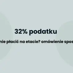 32% podatku: jak go nie płacić na etapie? Omówienie sposobów. Dowiedz się, jak uniknąć płacenia podatku na pierwszym progu podatkowym.