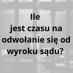 Ile jest czasu na apelację od wyroku sądu? Pytanie o terminy prawne.
