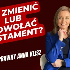 Czy można zmienić testament notarialny? Sprawdź, jak to zrobić legalnie