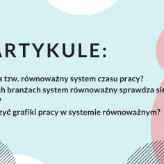 W artykule: Jak działa równoważny system czasu pracy, w jakich branżach się sprawdza i jak tworzyć grafiki.