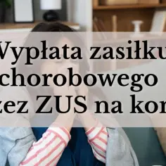 Kobieta z chusteczką w dłoni, na ekranie napis "Wypłata zasiłku chorobowego przez ZUS na konto". L4 po ustaniu zatrudnienia.
