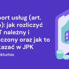 Import usług: rozliczenie VAT należnego i naliczonego, prezentacja w JPK. Grafika z ikoną telefonu, tarczy i monet.