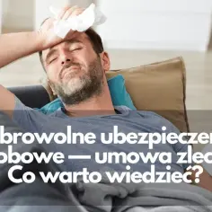 Dobrowolne ubezpieczenie chorobowe umowa zlecenie - czy naprawdę warto?
