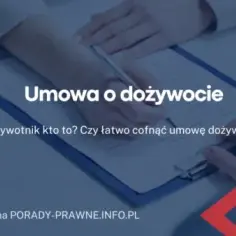 Czy można podważyć umowę dożywocia? Sprawdź, kiedy to możliwe