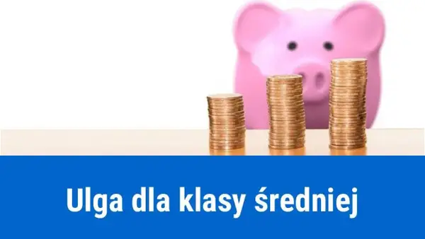 Ulga dla klasy średniej czy na wniosek - co musisz wiedzieć, aby nie stracić?