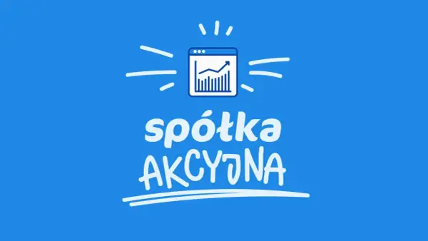 Spółka akcyjna - kiedy ma sens i ile naprawdę kosztuje?