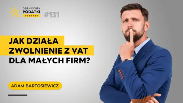 Zwolnienie z VAT - Czy Twoja firma na tym skorzysta?