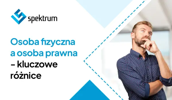 Osoba fizyczna a osoba prawna - Poznaj różnice i uniknij błędów