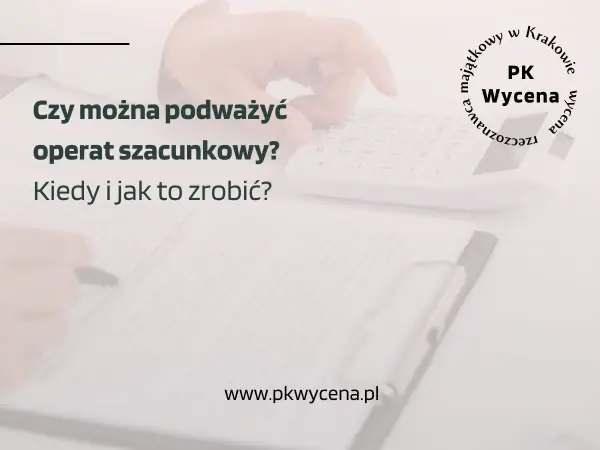 Operat szacunkowy nieruchomości - co sprawdzić przed zleceniem