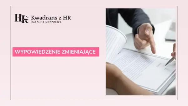 Wypowiedzenie zmieniające - Jakie masz prawa i jak liczyć terminy?