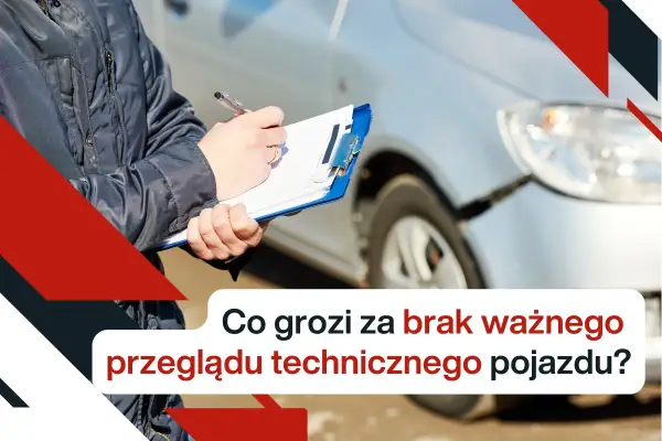 Brak ważnego badania technicznego - co grozi kierowcy?