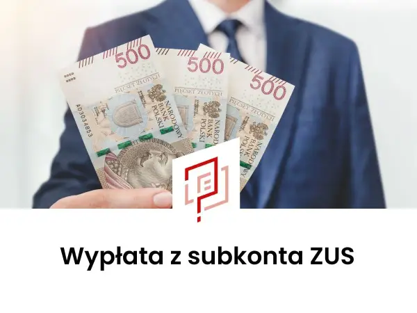 Jednorazowa wypłata z subkonta ZUS - Kto i kiedy może ją odebrać?